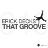 Erick Decks《That Groove》[MP3/LRC]