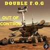 Double F.O.G - Out of Control