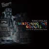 timo maas - Watching The Robots