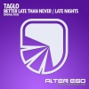 Taglo - Better Late Than Never (Original Mix)