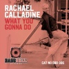 Rachael Calladine - What You Gonna Do