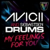 Sebastien Drums、Avicii《My Feelings For You (Original Mix)》[MP3/LRC]