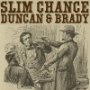 Slim Chance - Duncan & Brady