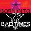 Bedouin Soundclash - Born into Bad Times
