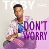 Toby - Don't Worry