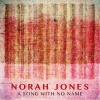 Norah Jones - A Song With No Name