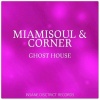 Miamisoul、Corner《Ghost House》[MP3/LRC]