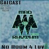 Calcast - No Room 4 Luv (Original Mix)(Remix)