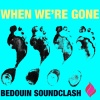 Bedouin Soundclash《When We're Gone》[MP3/LRC]