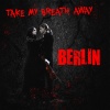 Berlin、Berlin - Take My Breath Away
