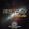 Aguster Lopez - Sing to Me