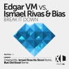 Bias、ismael rivas、Edgar Vm - Break It Down