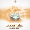 Audiomatic - Your Energy