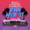 Iceberg、Duxe - Down With It (Explicit)