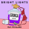 Bright Lights、Fito Blanko - Gringa