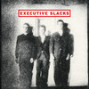 Executive Slacks - I Don't Know What to Do
