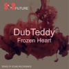 DubTeddy - FrozenHeart (Original Mix)