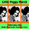 little peggy march - I Will Follow Him