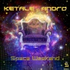 Ketale、Andro - Space Weekend