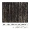 Tagträumer、L Kubic - The Only Thing in This World