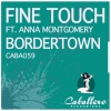 Fine Touch、Anna Montgomery - Bordertown[Feat. Anna Montgomery] (Dan Castro Remix)