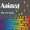 Animat - Slip into Gold