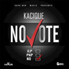 Kacique - No Vote