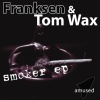 Franksen、Tom Wax《Smoker》[MP3/LRC]