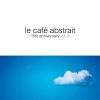 Raphael Marionneau - Le café abstrait, Vol. 8 - Mix 1 (Continuous DJ Mix)