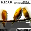 M.I.C.R.O. - Yellow Birds