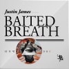Justin James - Baited Breath