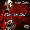 Gino Love - Stop The Hurt (Original Mix)
