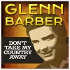 glenn barber - Don't Take My Country Away