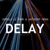Gerald Le Funk、Anthony Mena - Delay