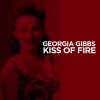 Georgia Gibbs - Kiss of Fire