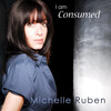 Michelle Ruben - I am Consumed
