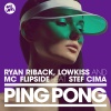 Ryan Riback、LowKiss、Stef Cima、mc flipside - Ping Pong