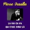 Pierre Vassiliu - La vie ca va