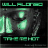 Will Alonso - Take Me Hot