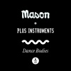 Plus Instruments、Mason - Dance Bodies