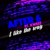 After 6、Kwest《I Like the Way (feat. Kwest)(Radio Edit)》[MP3/LRC]