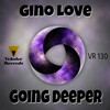 Gino Love - Going Deeper (Original Mix)