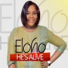 Eloho - He's Alive