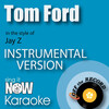 Off The Record Instrumentals - Tom Ford (In the Style of Jay Z)(Instrumental Karaoke Version)