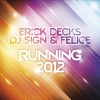 Erick Decks、Dj Sign、Felice《Running 2012 (Original Erick Decks Single Edit)》[MP3/LRC]