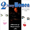 Henry Turner Jr. & Flavor - 2 Many Women