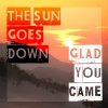 The Sun Goes Down - Glad You Came (Radio Edit)