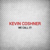 Kevin Coshner - We call It!