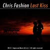 Chris Fashion - Last Kiss (Original Mix)
