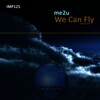 me2u - We Can Fly (Original Mix)
